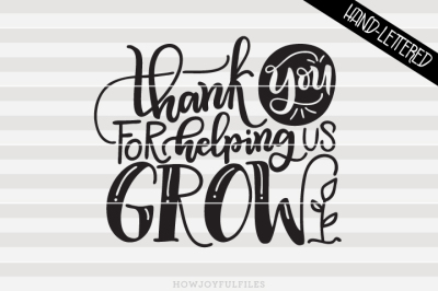 Thank you for helping us grow - hand drawn lettered cut file 