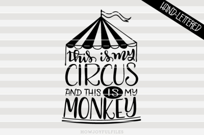 This is my circus and this is my monkey - hand drawn lettered cut file