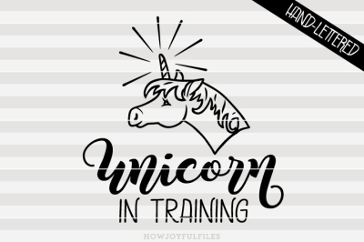 Unicorn in training - SVG - DXF - PDF - hand drawn lettered cut file