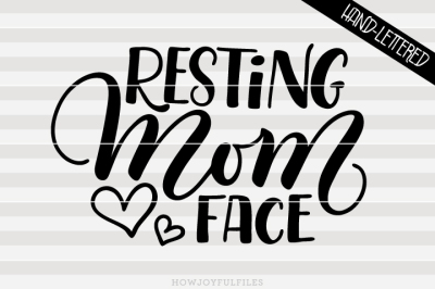 Resting mom face - Mom life - hand drawn lettered cut file