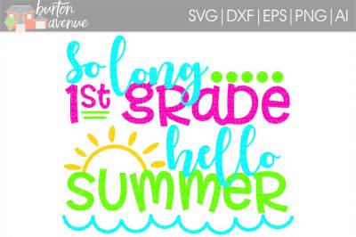 So Long 1st Grade Hello Summer SVG Cut File