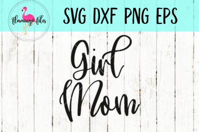 Girl Mom SVG, DXF, PNG, EPS Cut File