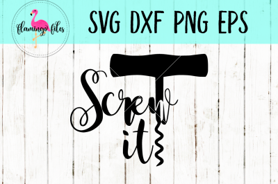 Screw It SVG, DXF, PNG, EPS Cut File