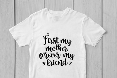 First My Mother Forever My Friend - Svg Cut File