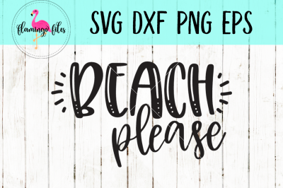 Beach Please SVG, DXF, PNG, EPS Cut File