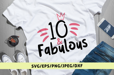10 & Fabulous - Birthday Svg Cut File