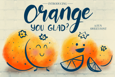 Orange You Glad Font
