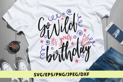 Go Wild Its Your Birthday Svg Cut File