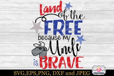 SVG, Dxf, Eps & Png Files Land of the Free because My Uncle is brave