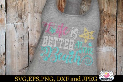 SVG, Eps, Dxf & Png Cutting Files For Life is Better At The Beach