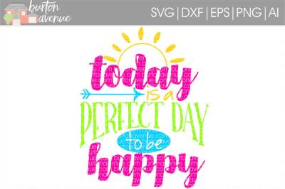 Today is a Perfect Day to be Happy SVG Cut File