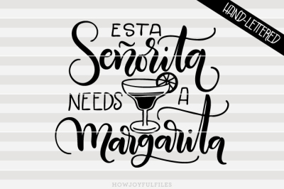 Esta señorita needs a margarita - Spanish - hand lettered cut file