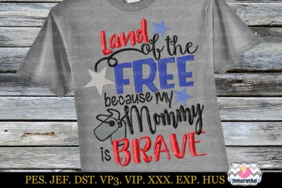 Land of the Free because my Mommy is brave Embroidery Design