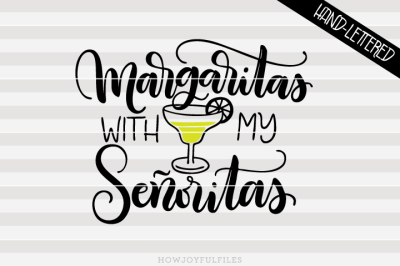 Margaritas with my señoritas - Español - hand drawn lettered cut file