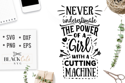 Never underestimate the power of a girl with a cutting machine SVG