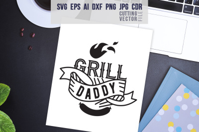 Grill Daddy Quote - svg, eps, ai, cdr, dxf, png, jpg