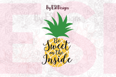 400 3456899 50c966a538ffd08c3729b69ae58a488620d43331 pineapple be sweet on the inside quote design svg dxf eps and png