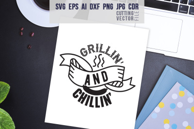 Grillin' and Chillin' Quote - svg, eps, ai, cdr, dxf, png, jpg