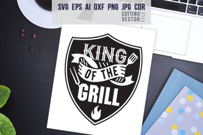 King of the Grill Quote - svg, eps, ai, cdr, dxf, png, jpg