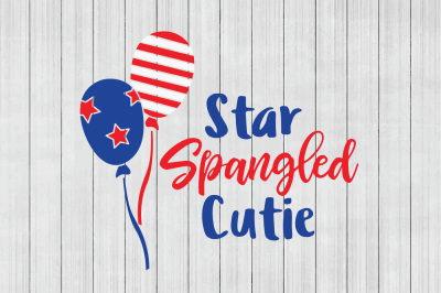 Star Spangled Cutie SVG, Patriotic SVG, Fourth of July SVG, Cuttable