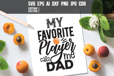 My favorite player calls me Dad Quote - svg, eps, ai, dxf, png, jpg
