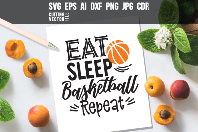Eat sleep basketball repeat Quote - svg, eps, ai, cdr, dxf, png, jpg