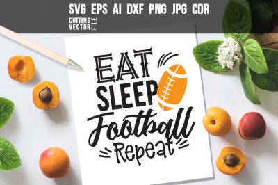 Eat sleep football repeat Quote - svg, eps, ai, cdr, dxf, png, jpg