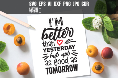 I am better than yesterday... Quote - svg, eps, ai, cdr, dxf, png, jpg