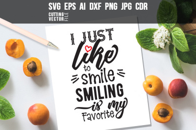 I just like to smile... Quote - svg, eps, ai, cdr, dxf, png, jpg
