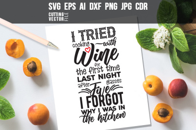 I tried cooking with wine... Quote - svg, eps, ai, cdr, dxf, png, jpg