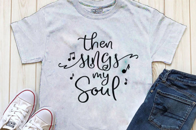 then sings my soul t shirt