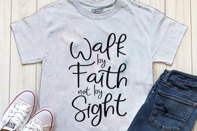 Walk by faith not by sight Printable