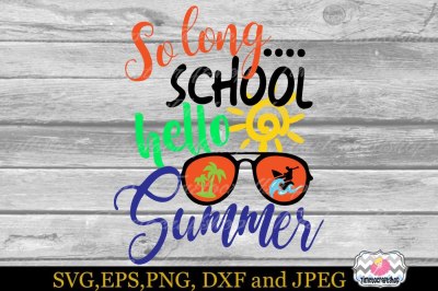 SVG, Dxf, Eps & Png Cutting Files So Long School hello Summer