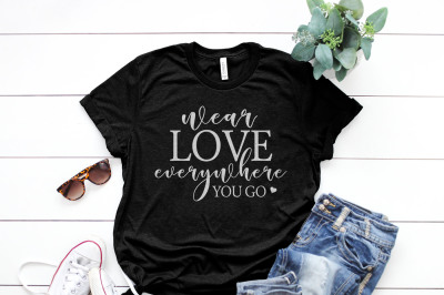 wear love everywhere you go