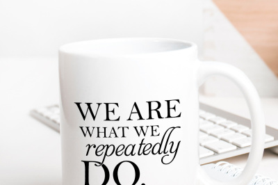 We are what we repeatedly do printable