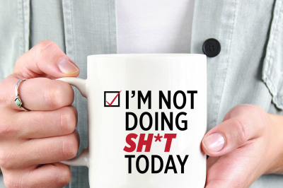 I'm not doing sh*t today