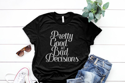 Pretty good at bad decisions Printable