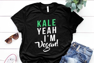 Kale yeah I'm Vegan