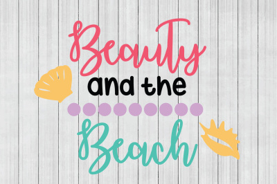 Beauty and the Beach SVG, Summer SVG, Cuttable File