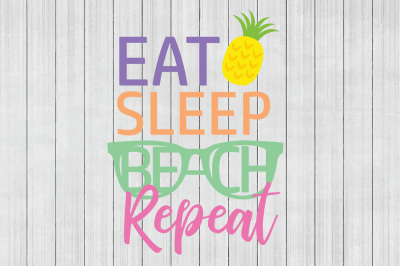 Beach SVG, Summer SVG, Eat Sleep Beach Repeat, Cuttable File