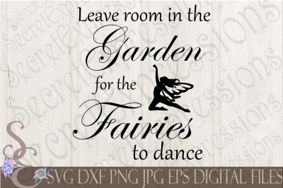 Leave Room In The Garden For The Fairies to Dance SVG