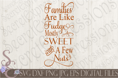 Families Are Like Fudge Mostly Sweet With A Few Nuts SVG