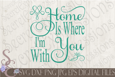 Home is Where I'm With You SVG