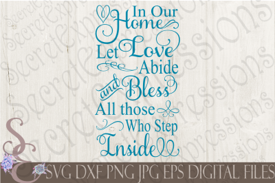 In Our Home Let Love Abide And Bless All Of Those Who Step Inside SVG