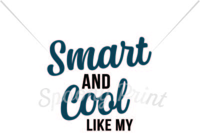 Smart and Cool like my papa Printable