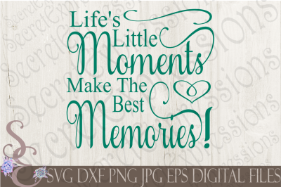 Life&#039;s Little Moments Make The Best Memories