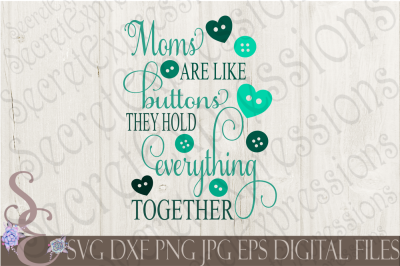 Moms are like buttons they hold everything together SVG