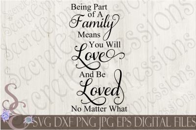 Being part of a Family means you will Love and be Loved no matter what