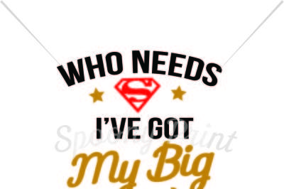 Who needs superman I've got my Big Brother Printable