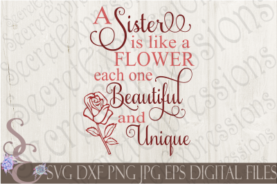 A Sister is like a flower each one beautiful and unique SVG